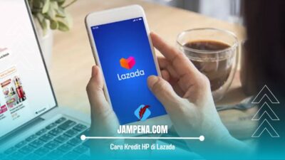 Cara Kredit HP di Lazada lewat Alfamart atau Indomaret yang Ternyata Mudah