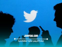 3 Cara Melihat Twitter yang di Protect tanpa Aplikasi