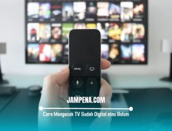 Cara Mengecek TV Sudah Digital atau Belum dengan Mudah
