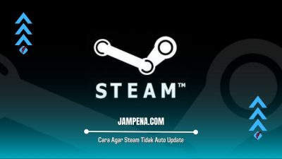 Cara Agar Steam Tidak Auto Update Tanpa Ribet