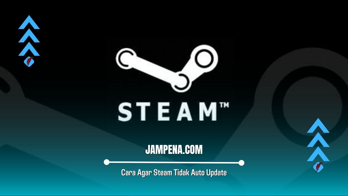 Cara Agar Steam Tidak Auto Update