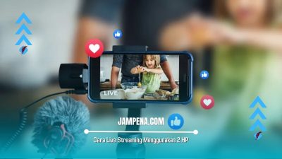 Cara Live Streaming Menggunakan 2 HP Android