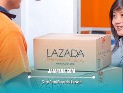 Cara Ganti Ekspedisi Lazada untuk Seller Paling Mudah Dilakukan