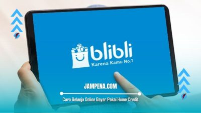 Cara Belanja Online Bayar Pakai Home Credit di Blibli