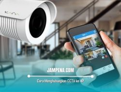 Cara Menghubungkan CCTV ke HP Melalui Wifi