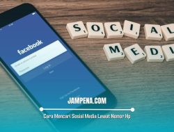 Cara Mencari Sosial Media Lewat Nomor Hp
