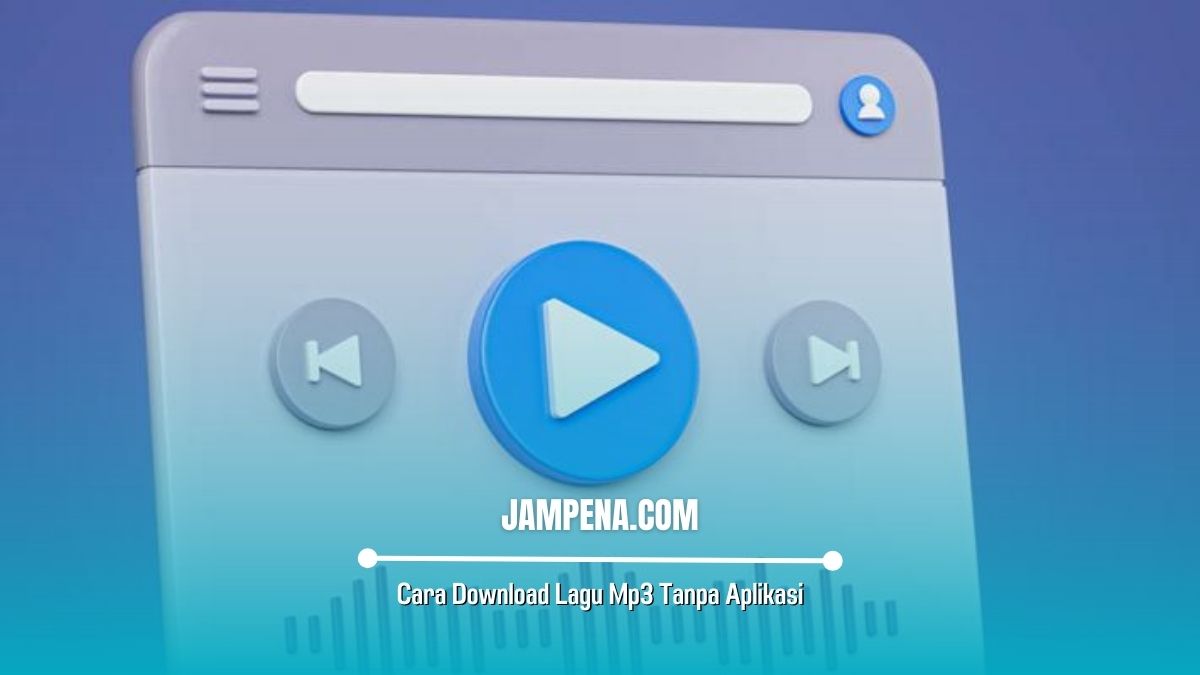 Cara Download Lagu Mp3 Tanpa Aplikasi