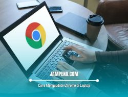Cara Mengupdate Chrome di Laptop