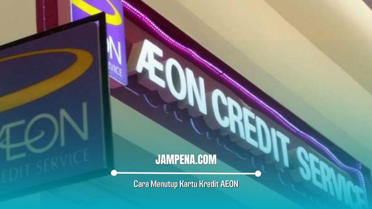 Cara Menutup Kartu Kredit AEON