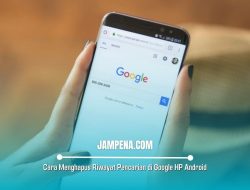 Cara Menghapus Riwayat Pencarian di Google HP Android