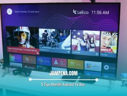 5 Tips Memilih Android TV Box Sesuai Kebutuhan dan Budget