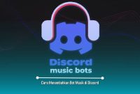 Cara Menambahkan Bot Musik di Discord