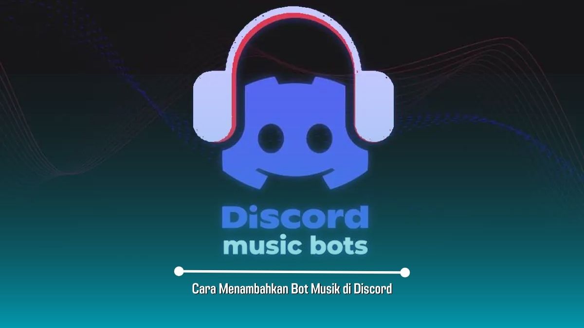 Cara Menambahkan Bot Musik di Discord