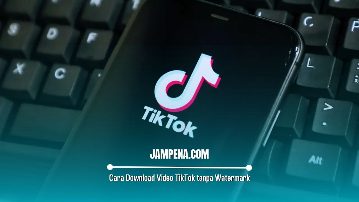 Cara Download Video TikTok tanpa Watermark