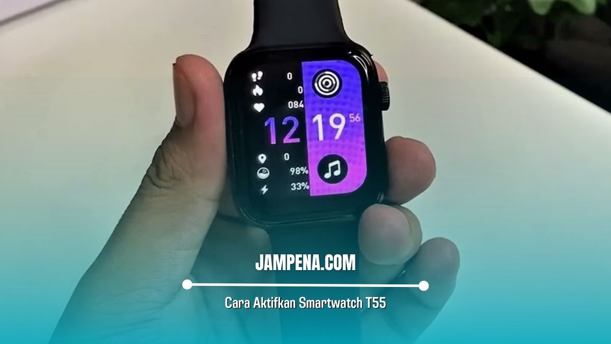 Cara Aktifkan Smartwatch T55