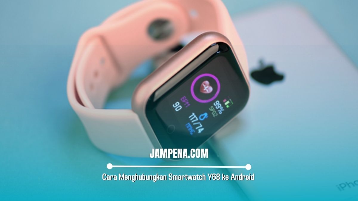 Cara Menghubungkan Smartwatch Y68 ke Android