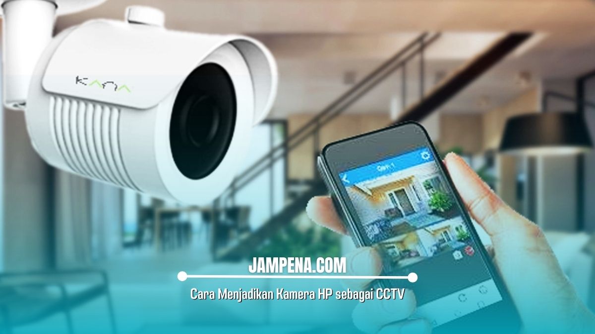 Cara Menjadikan Kamera HP sebagai CCTV