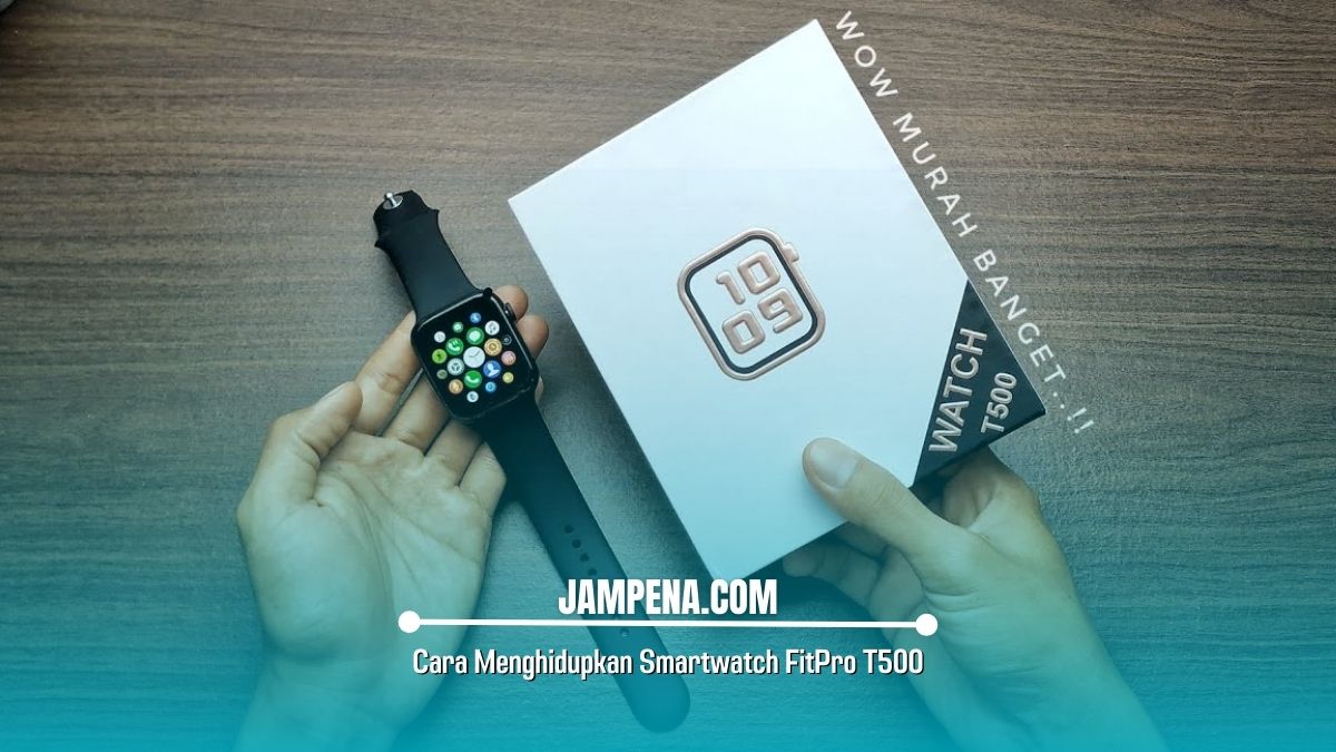 Cara Menghidupkan Smartwatch FitPro T500