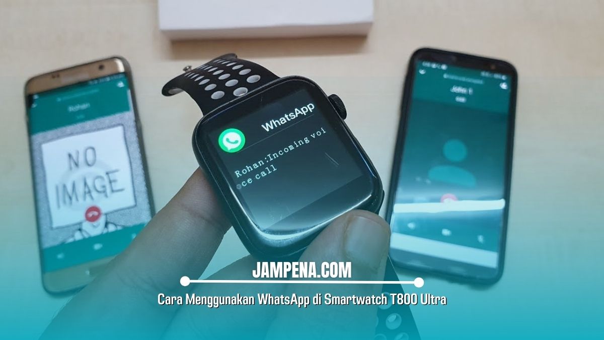 Cara Menggunakan WhatsApp di Smartwatch T800 Ultra