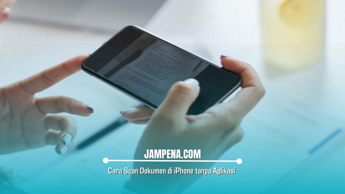 Cara Scan Dokumen di iPhone tanpa Aplikasi dengan Mudah