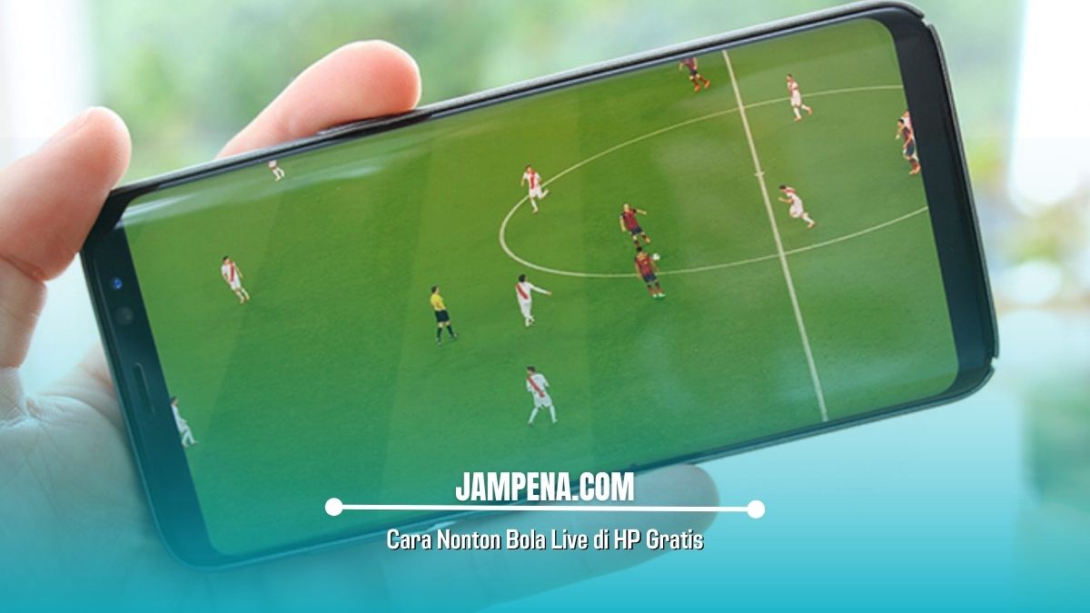 Cara Nonton Bola Live di HP Gratis