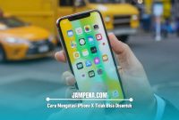 Cara Mengatasi iPhone X Tidak Bisa Disentuh