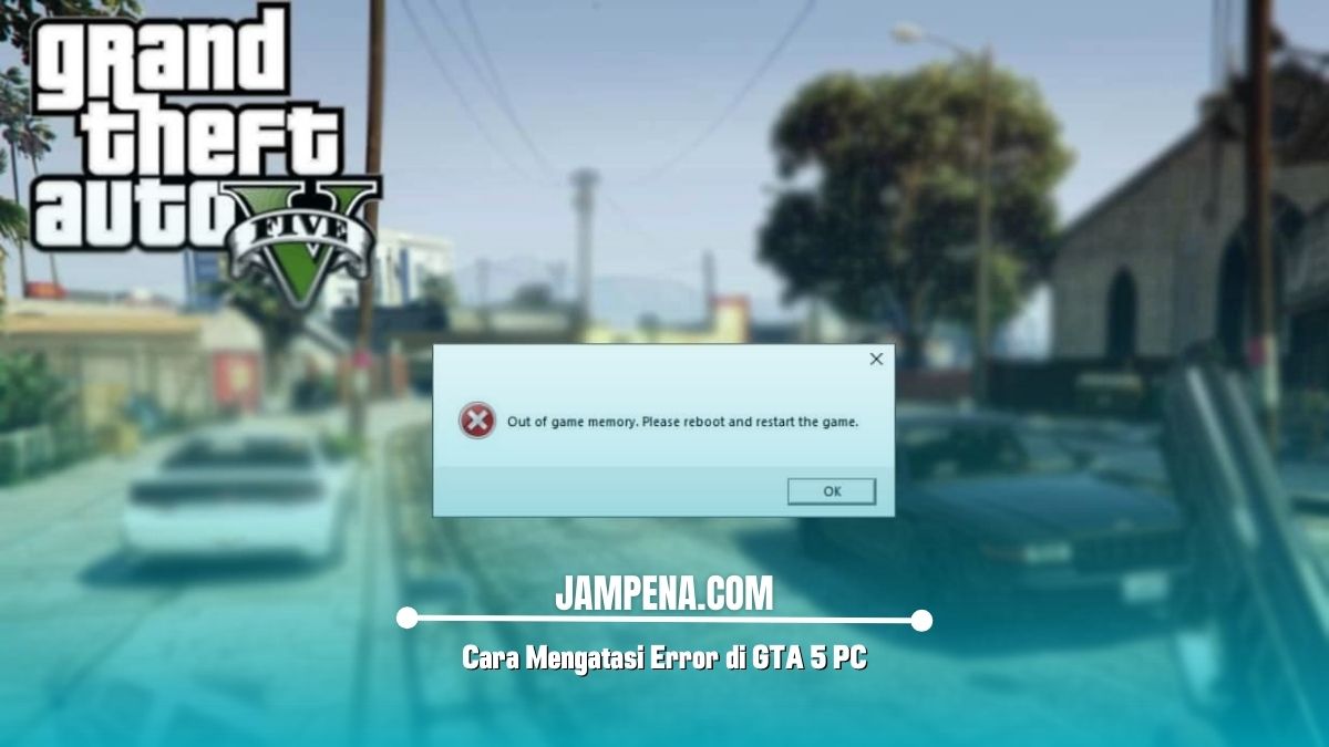 Cara Mengatasi Error di GTA 5 PC