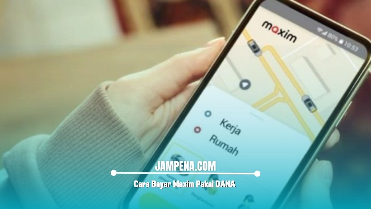 Cara Bayar Maxim Pakai DANA Ternyata Mudah Banget Loh