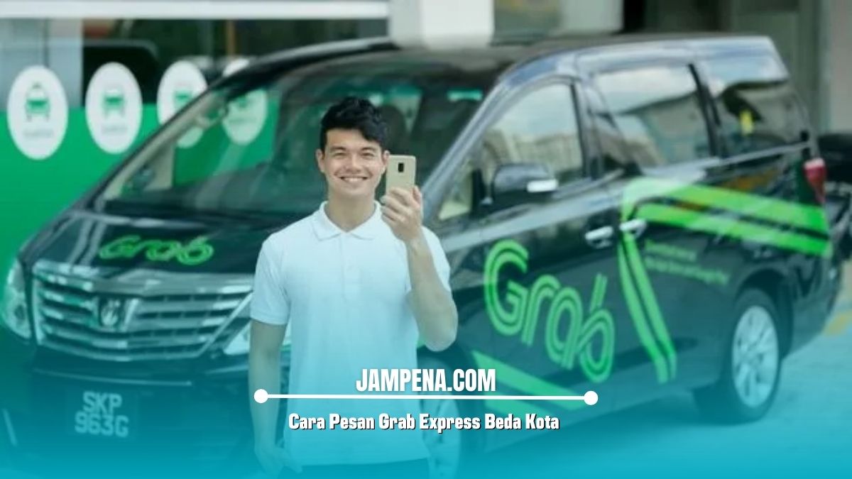 Cara Pesan Grab Express Beda Kota