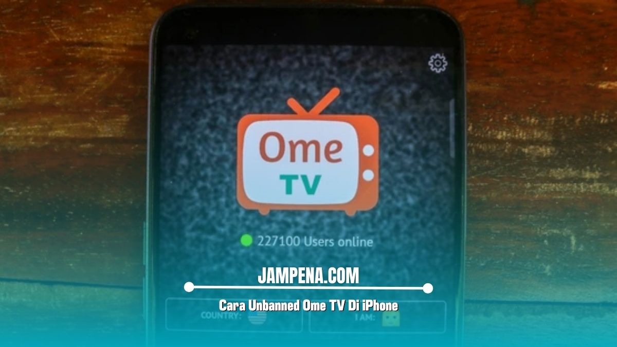 Cara Unbanned Ome TV Di iPhone