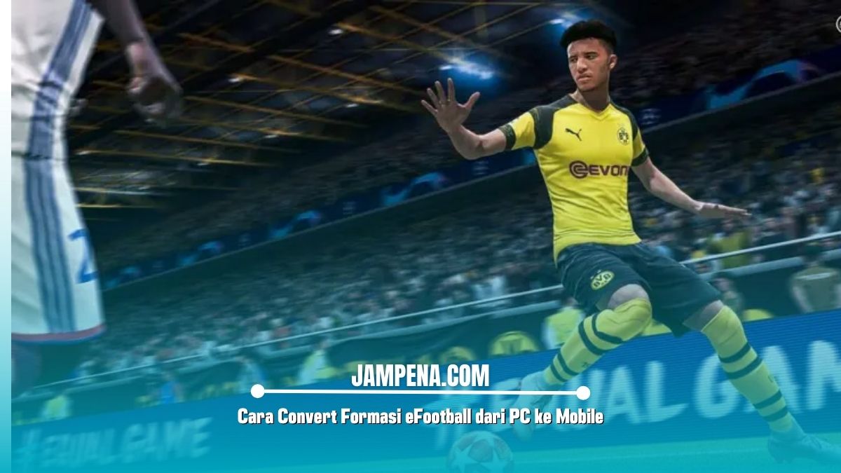 Cara Convert Formasi eFootball dari PC ke Mobile