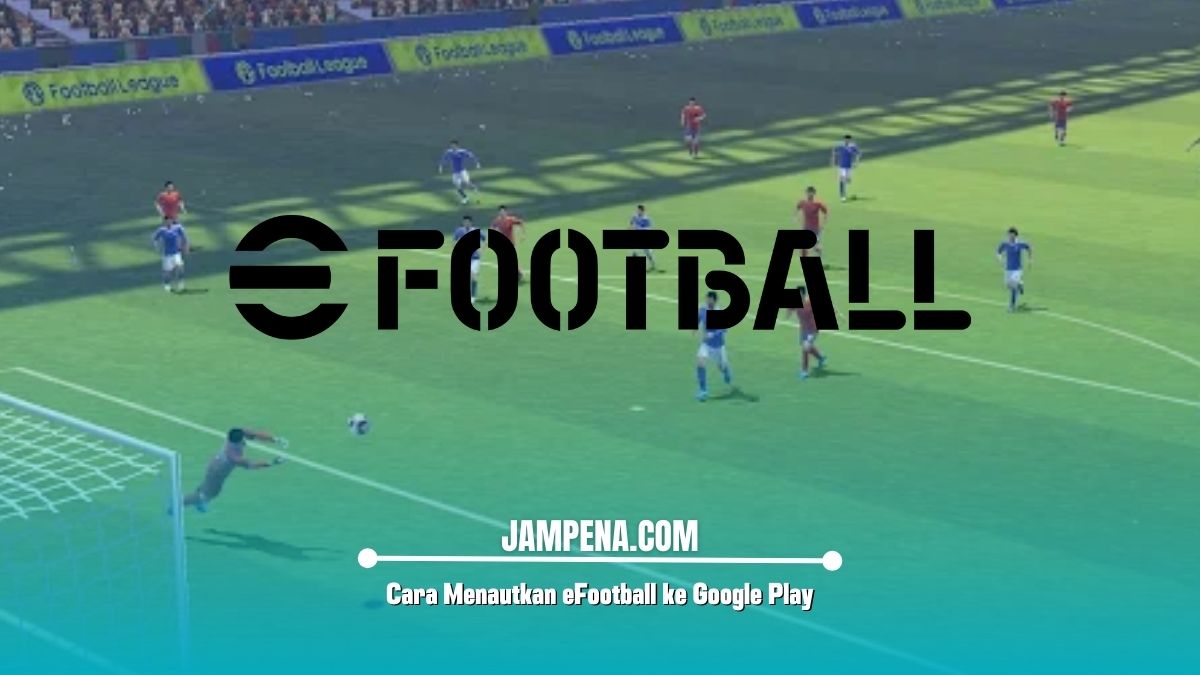 Cara Menautkan eFootball ke Google Play