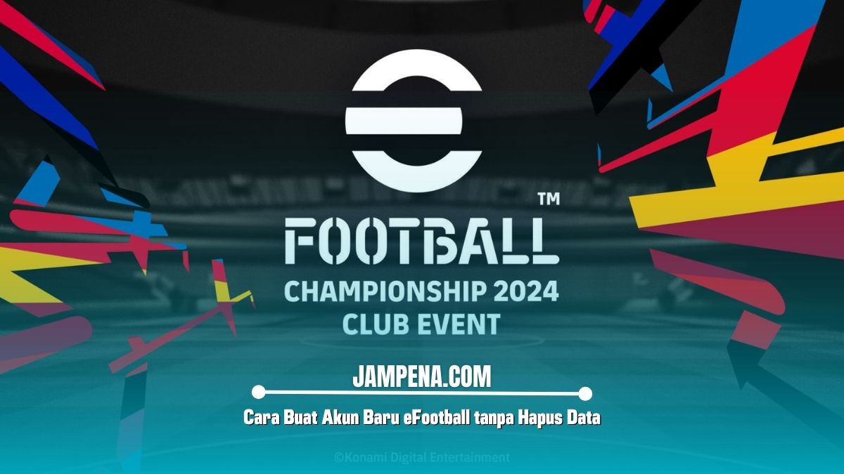 Cara Buat Akun Baru eFootball tanpa Hapus Data