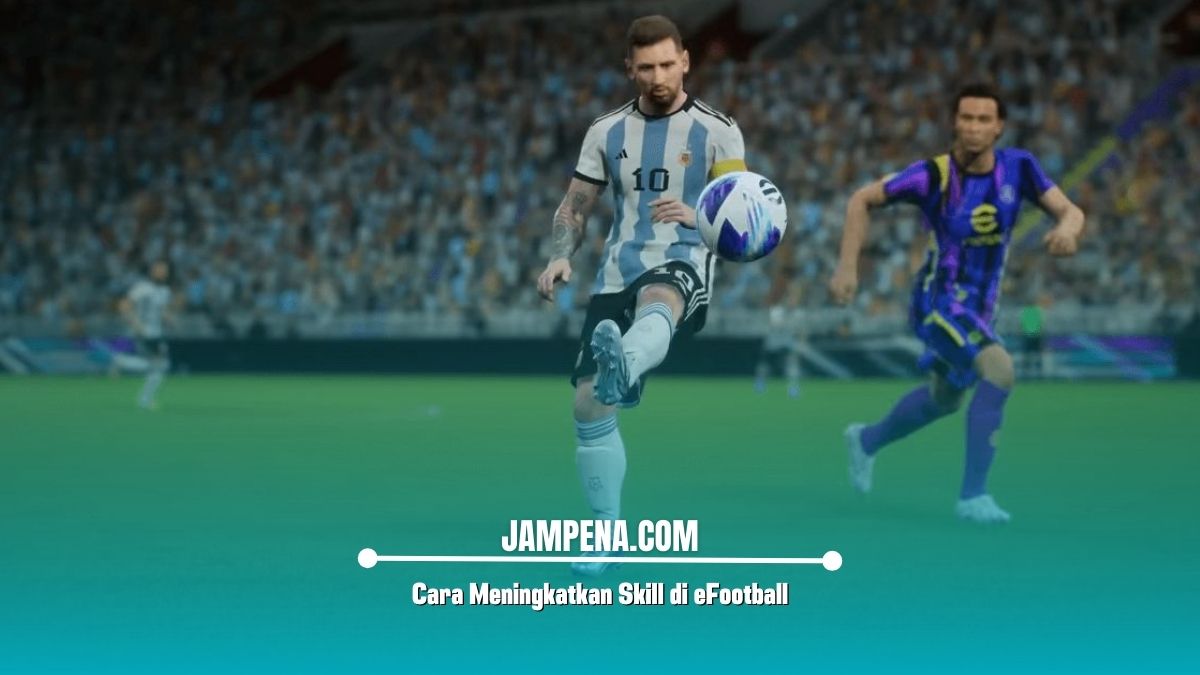 Cara Meningkatkan Skill di eFootball