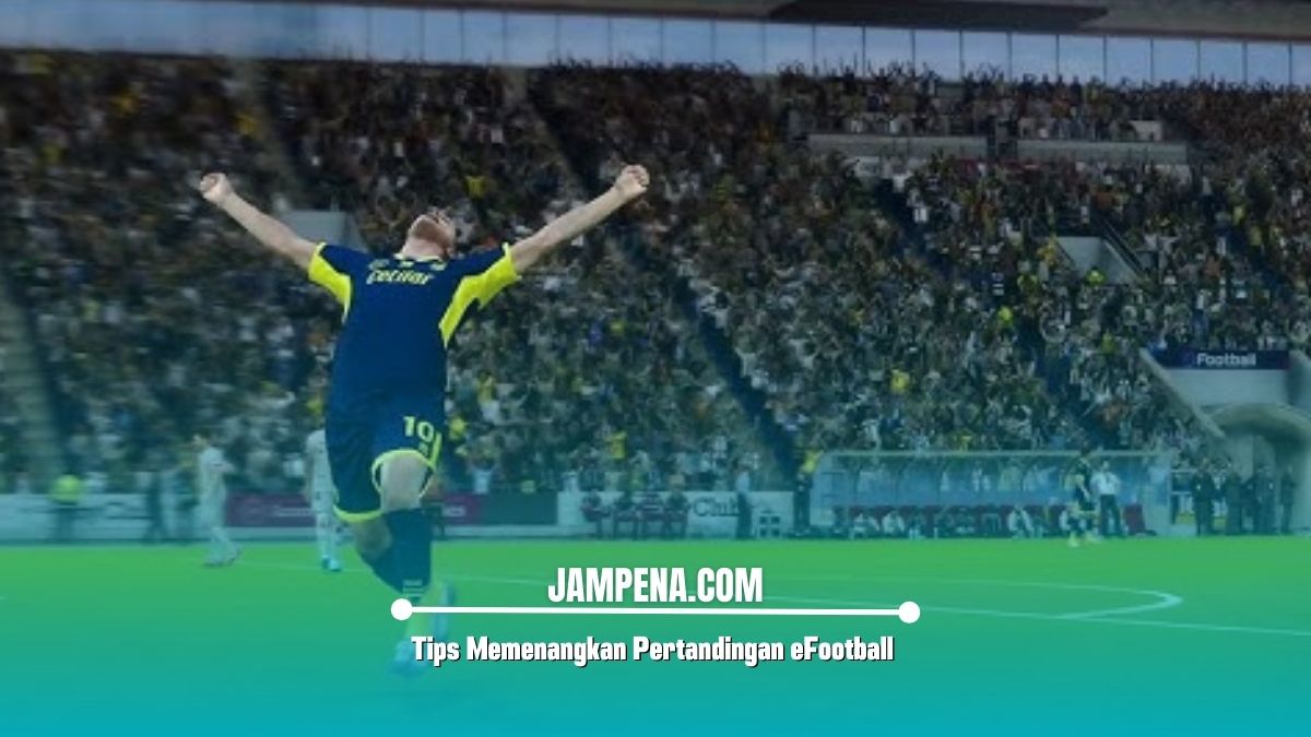 Tips Memenangkan Pertandingan eFootball