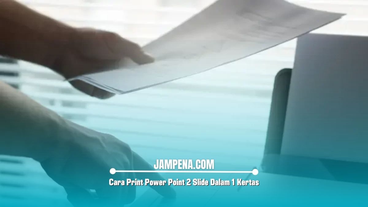 Cara Print Power Point 2 Slide Dalam 1 Kertas