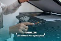 Cara Print Power Point tanpa Background