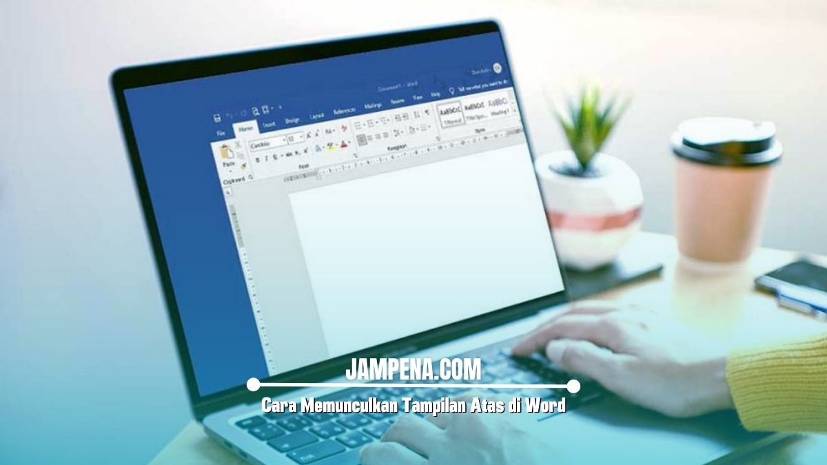 Cara Memunculkan Tampilan Atas di Word