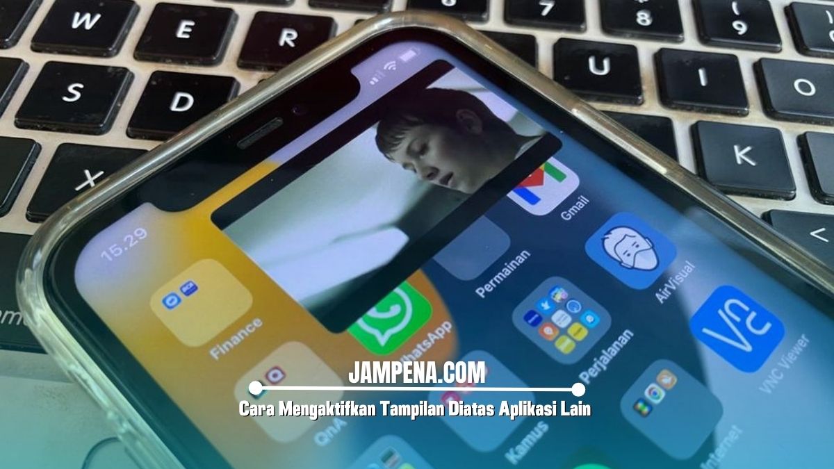 Cara Mengaktifkan Tampilan Diatas Aplikasi Lain