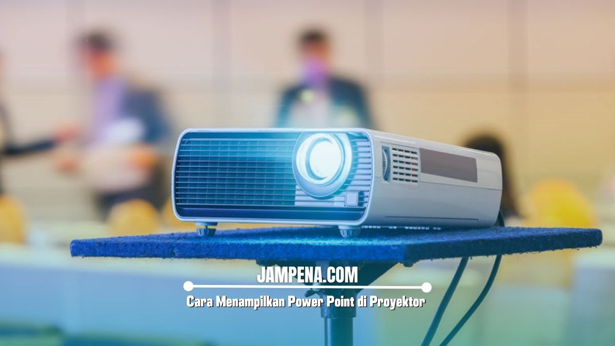 Cara Menampilkan Power Point di Proyektor