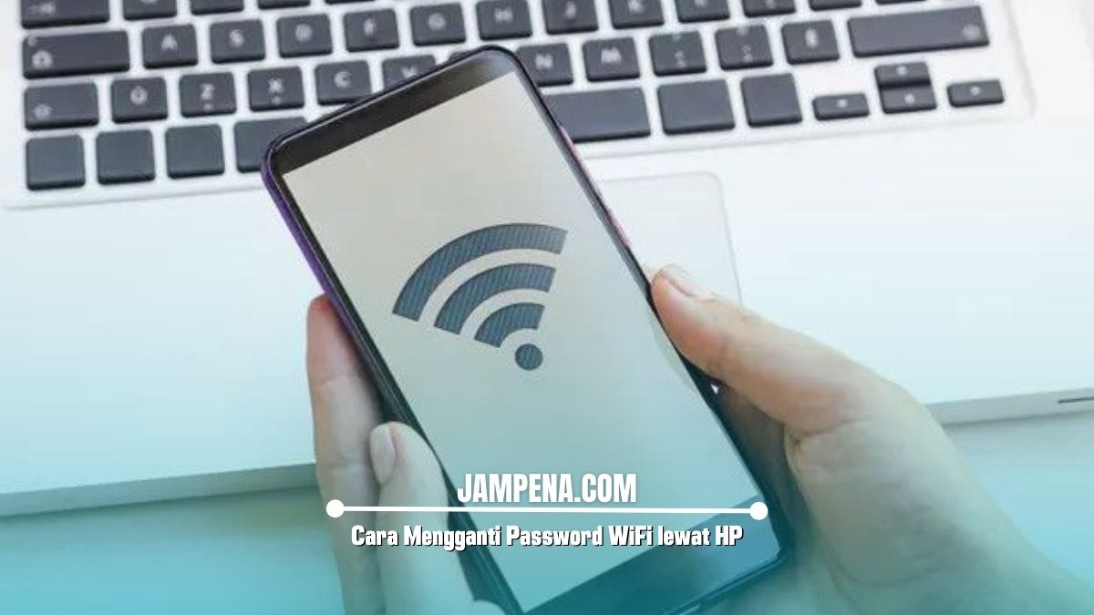 Cara Mengganti Password WiFi lewat HP