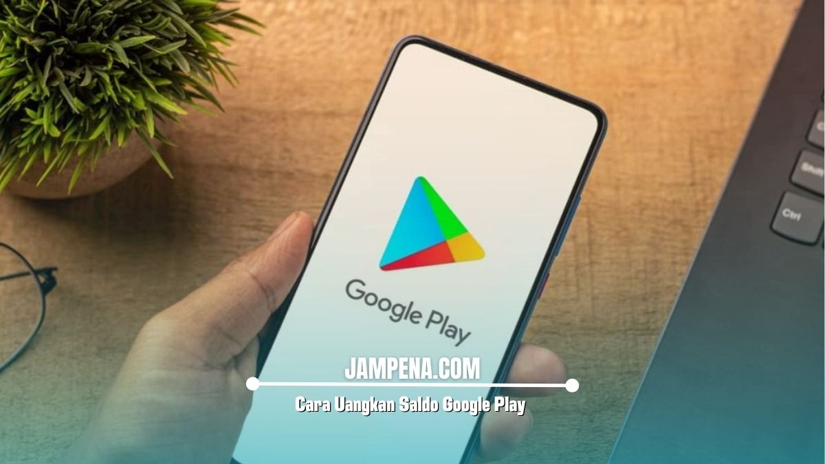 Cara Uangkan Saldo Google Play