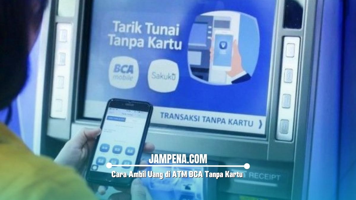 Cara Ambil Uang di ATM BCA Tanpa Kartu