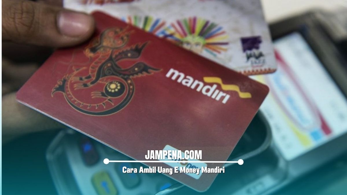 Cara Ambil Uang E Money Mandiri