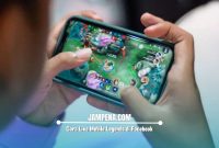 Cara Live Mobile Legends di Facebook