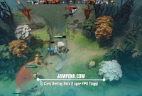 Cara Setting Dota 2 agar FPS Tinggi