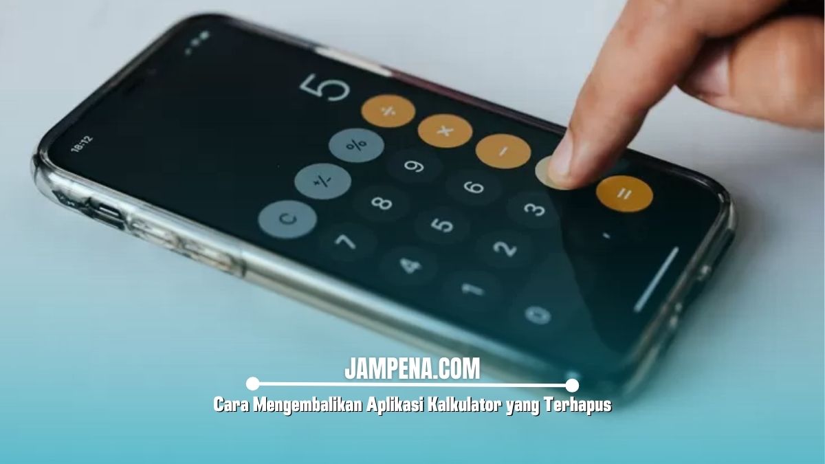 Cara Mengembalikan Aplikasi Kalkulator yang Terhapus