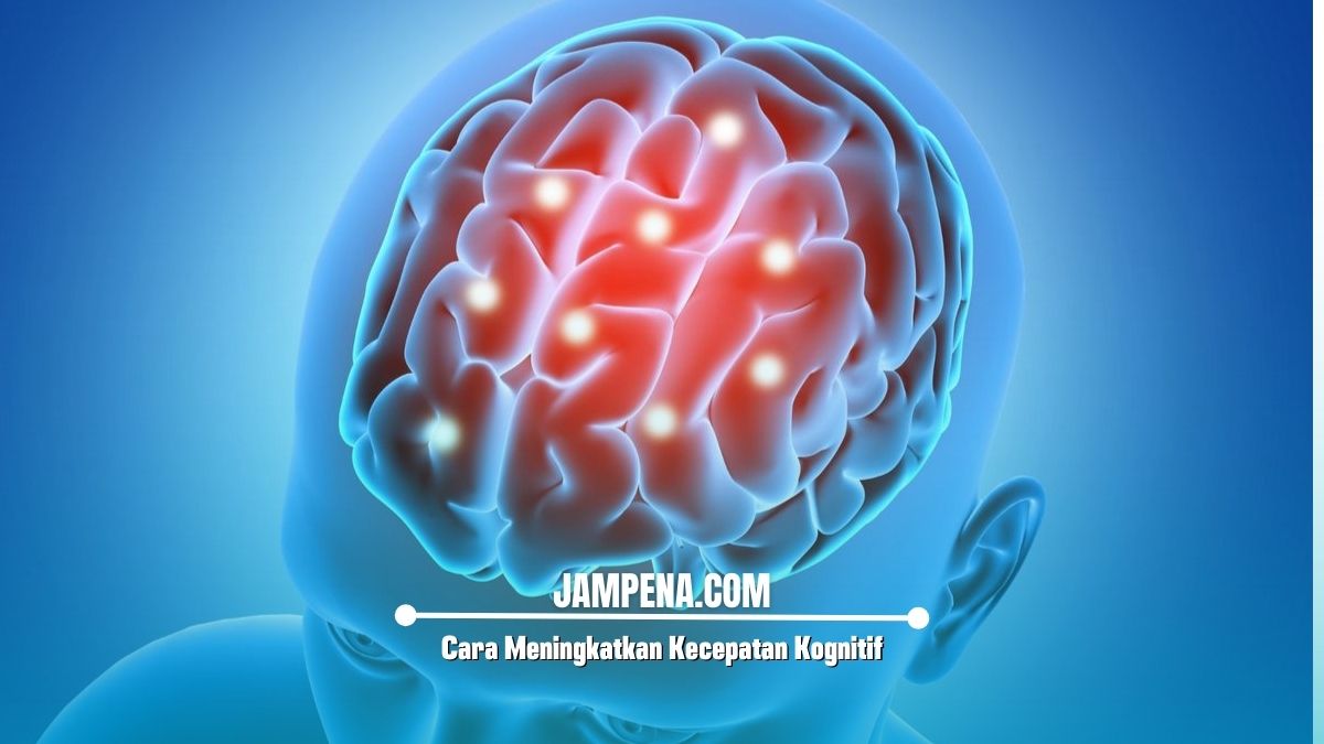 Cara Meningkatkan Kecepatan Kognitif