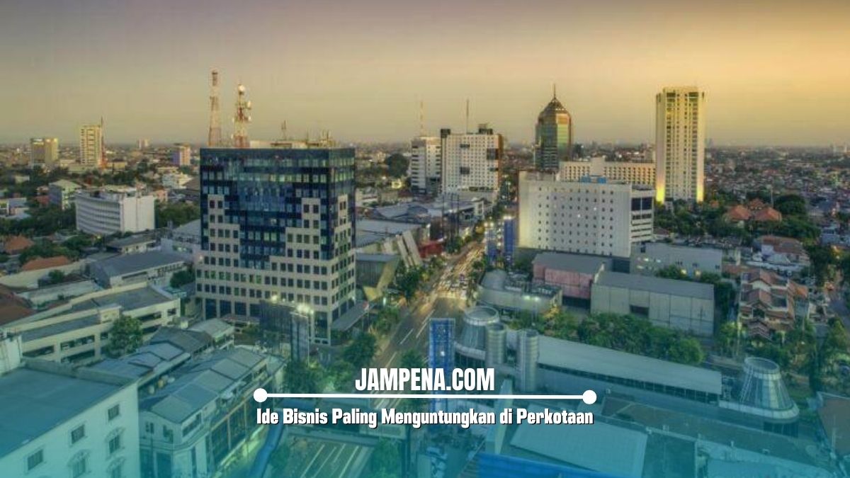 Ide Bisnis Paling Menguntungkan di Perkotaan