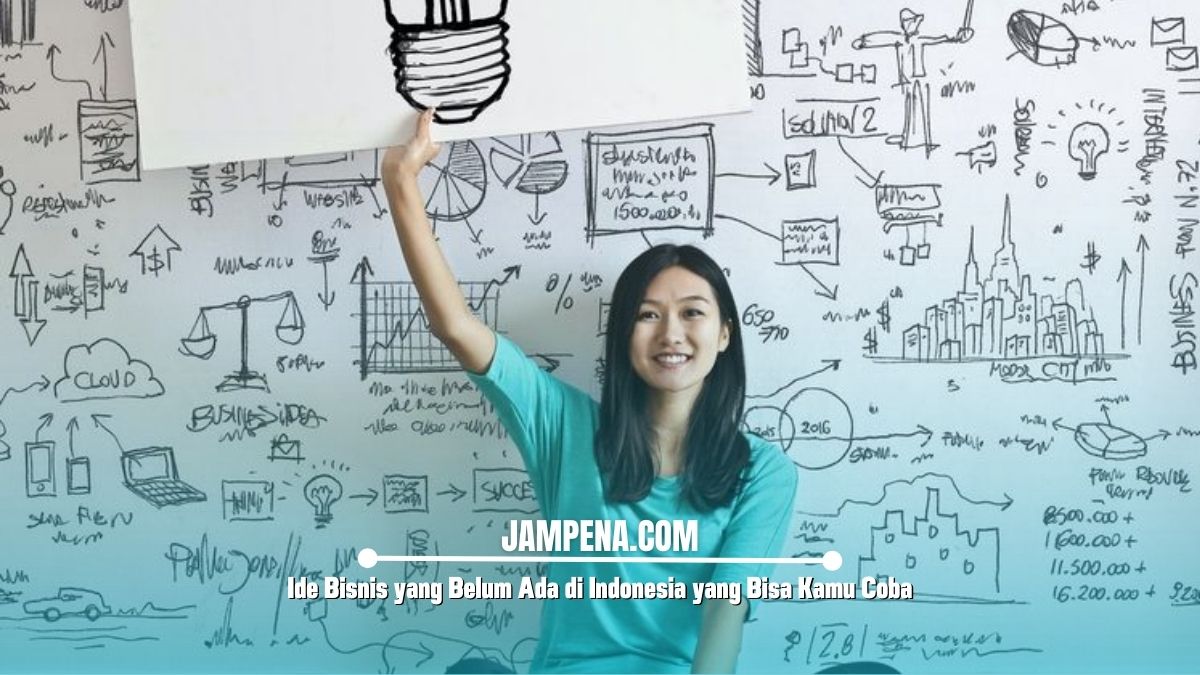 Ide Bisnis yang Belum Ada di Indonesia yang Bisa Kamu Coba